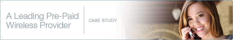 Pre-paid Wireless Provider Case Study